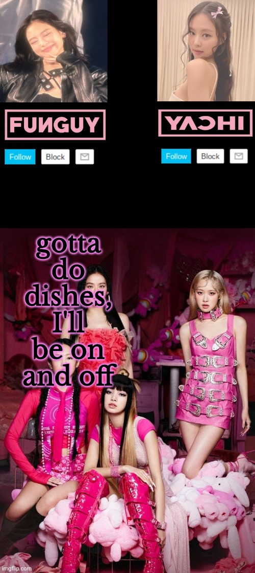 Funguy and yachi temp | gotta do dishes, I'll be on and off | image tagged in funguy and yachi temp | made w/ Imgflip meme maker