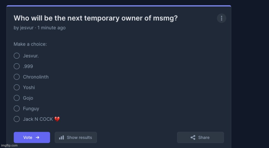 lets see the result if i do a poll now for curiosity reasons | made w/ Imgflip meme maker