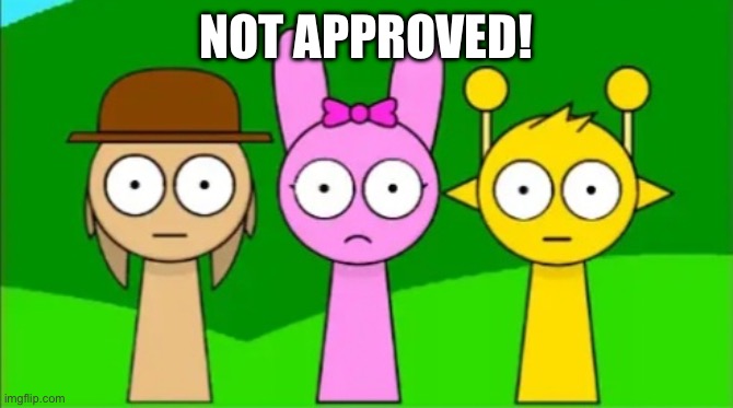 NOT APPROVED! | image tagged in tunner pinki and simon staring at you | made w/ Imgflip meme maker