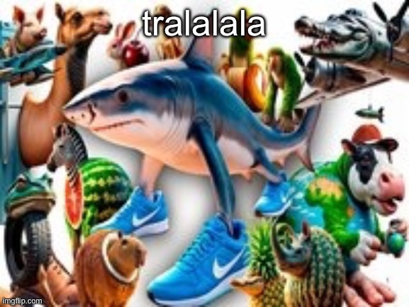 tralalala | made w/ Imgflip meme maker