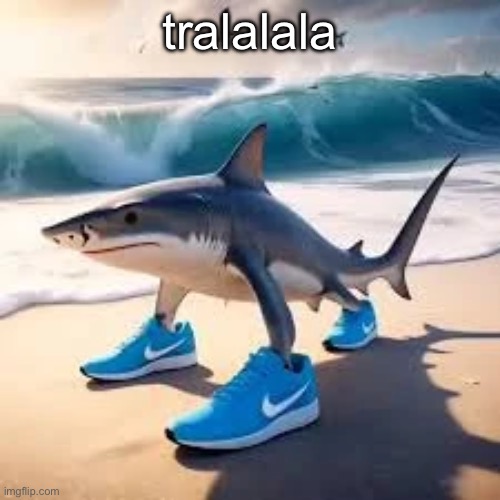 tralalala | made w/ Imgflip meme maker