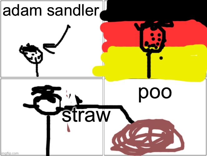 requets 1 | adam sandler; poo; straw | image tagged in memes,blank comic panel 2x2 | made w/ Imgflip meme maker