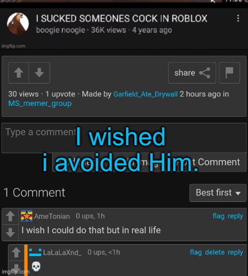 Old screenshot from mid ‘23 | I wished i avoided Him. | made w/ Imgflip meme maker