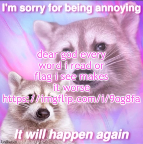 why do people still say ‘amogus’ in 2025 :cry: :wilted_rose: | dear god every word i read or flag i see makes it worse https://imgflip.com/i/9og8fa | image tagged in sorry for being annoying | made w/ Imgflip meme maker