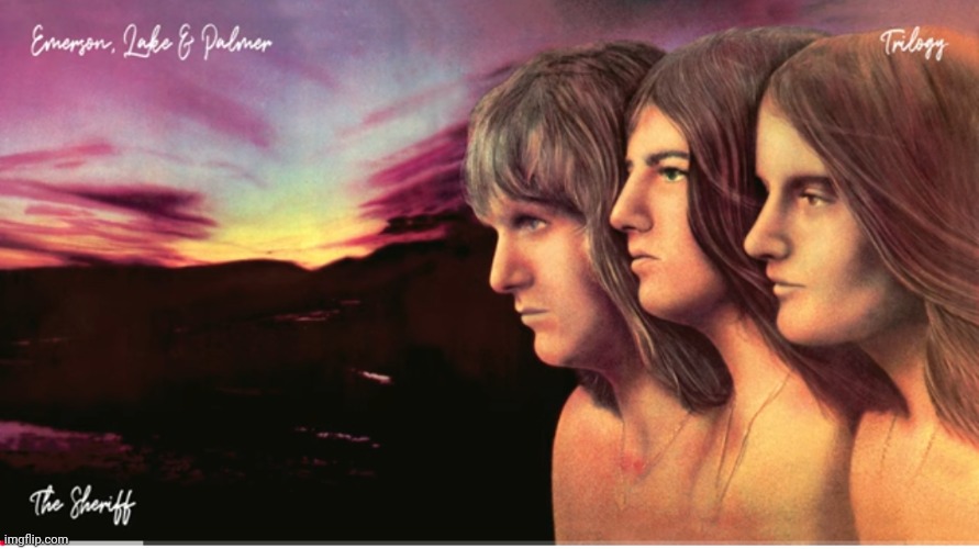 Musical Masterpiece The Sheriff | image tagged in emerson lake and palmer | made w/ Imgflip meme maker