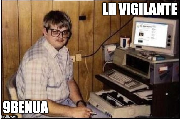 Internet tough guy | LH VIGILANTE; 9BENUA | image tagged in internet tough guy | made w/ Imgflip meme maker