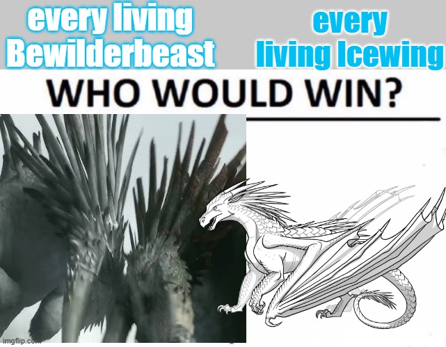 HTTYD vesrsus WOF | every living Bewilderbeast; every living Icewing | image tagged in memes,who would win,how to train your dragon,wings of fire,httyd,wof | made w/ Imgflip meme maker