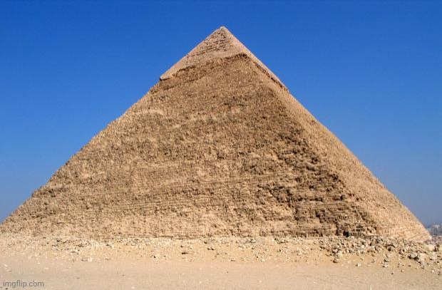 Pyramid | image tagged in pyramid | made w/ Imgflip meme maker