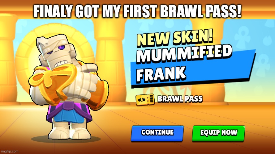 FINALY GOT MY FIRST BRAWL PASS! | made w/ Imgflip meme maker