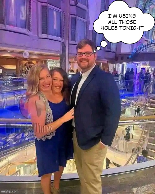 Holes | I'M USING ALL THOSE HOLES TONIGHT | image tagged in sex jokes | made w/ Imgflip meme maker