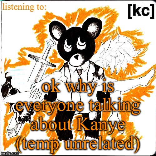 Good Ass Job temp | ok why is everyone talking about Kanye (temp unrelated) | image tagged in good ass job temp | made w/ Imgflip meme maker