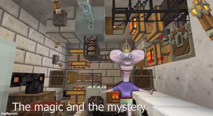 The Magic And The Mystery | image tagged in the magic and the mystery | made w/ Imgflip meme maker