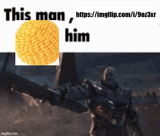 This man, _____ him | https://imgflip.com/i/9oz3xr | image tagged in this man _____ him | made w/ Imgflip meme maker