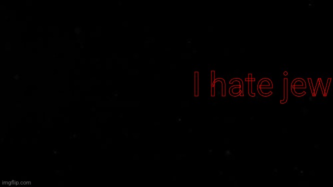 piss | I hate jew | image tagged in piss | made w/ Imgflip meme maker