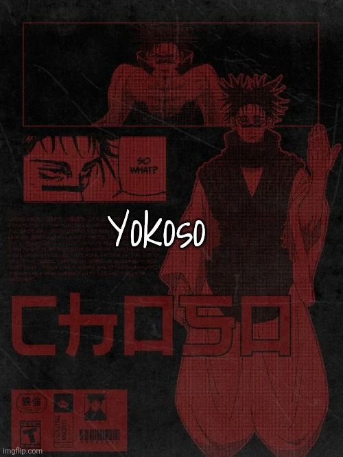 Choso temp | Yokoso | image tagged in choso temp | made w/ Imgflip meme maker