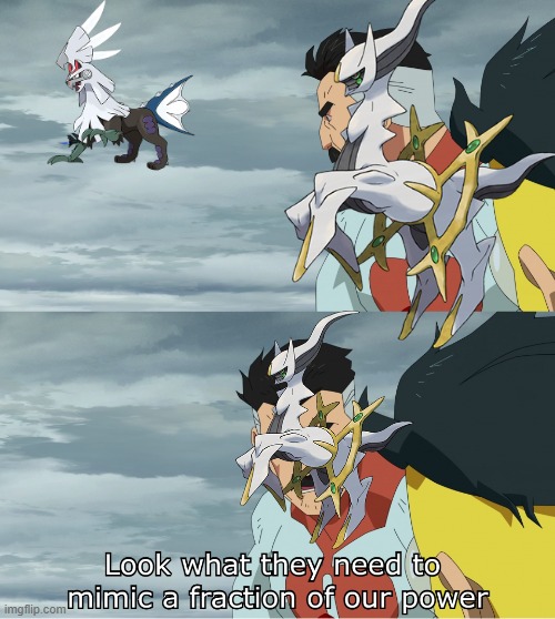 Silvally | image tagged in look what they need to mimic a fraction of our power | made w/ Imgflip meme maker