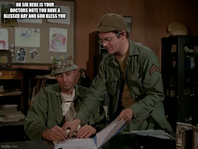 radar | OK SIR HERE IS YOUR DOCTORS NOTE YOU HAVE A BLESSED DAY AND GOD BLESS YOU | image tagged in radar | made w/ Imgflip meme maker