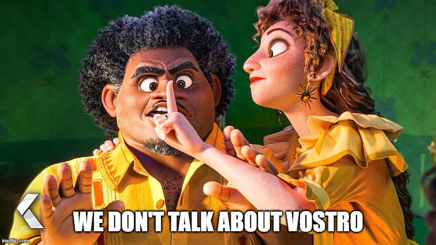 We Don't Talk about Bruno | WE DON'T TALK ABOUT VOSTRO | image tagged in we don't talk about bruno | made w/ Imgflip meme maker