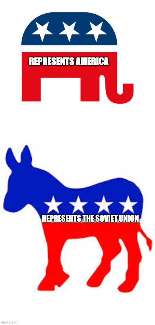 why is the kgb here | REPRESENTS AMERICA; REPRESENTS THE SOVIET UNION | image tagged in republican,democrat donkey | made w/ Imgflip meme maker