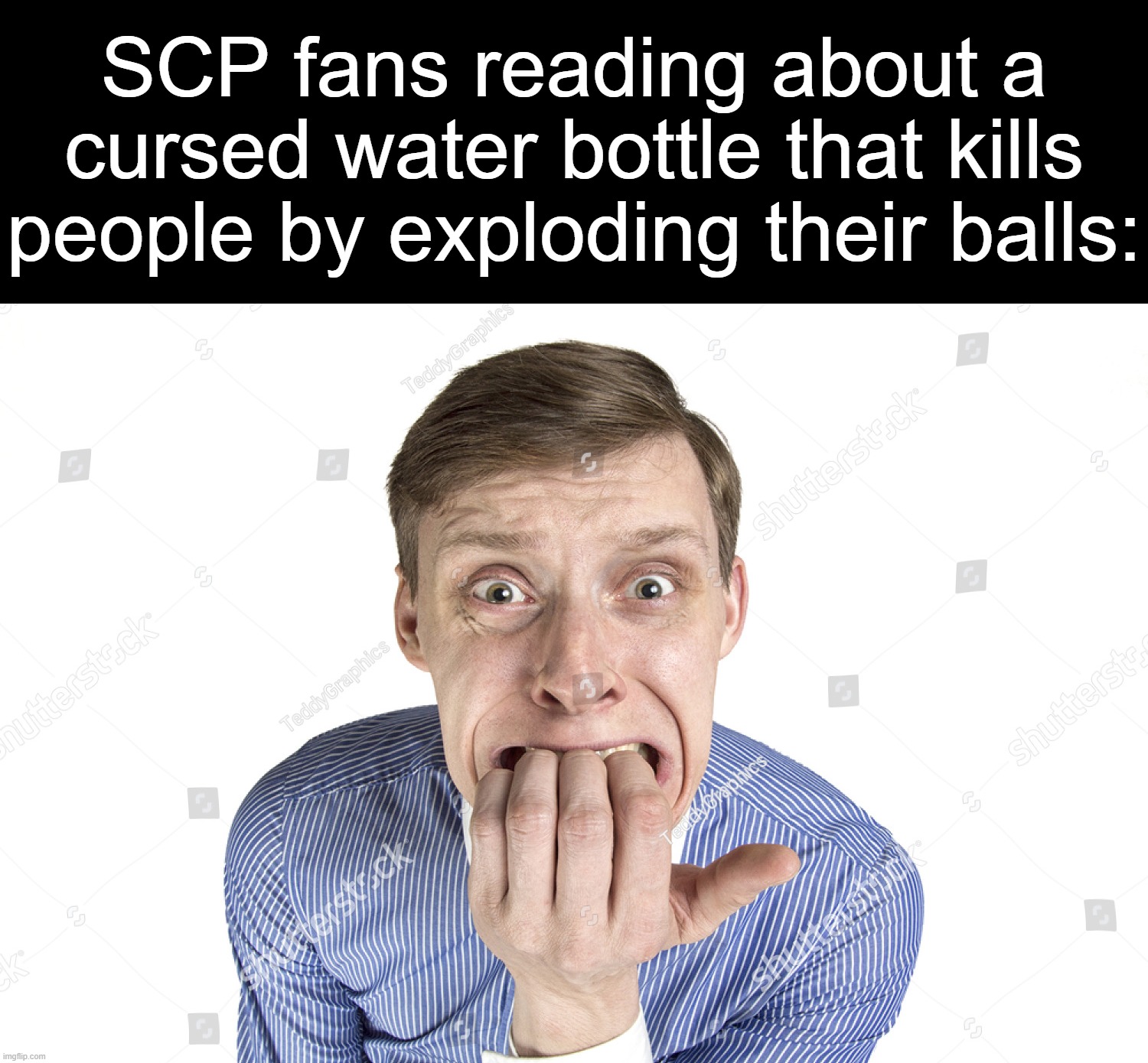 SCP fans reading about a cursed water bottle that kills people by exploding their balls: | made w/ Imgflip meme maker