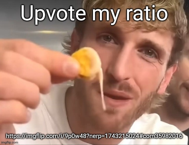 https://imgflip.com/i/9p0w48?nerp=1743215024#com35982016 | Upvote my ratio; https://imgflip.com/i/9p0w48?nerp=1743215024#com35982016 | image tagged in i like my cheese drippy bruh | made w/ Imgflip meme maker
