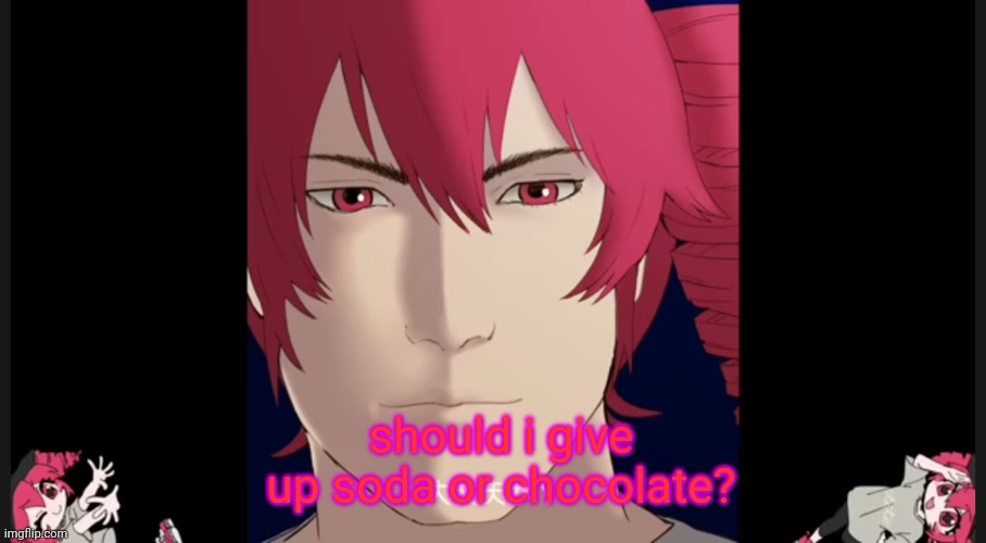 Kasane_teto template | should i give up soda or chocolate? | image tagged in kasane_teto template | made w/ Imgflip meme maker