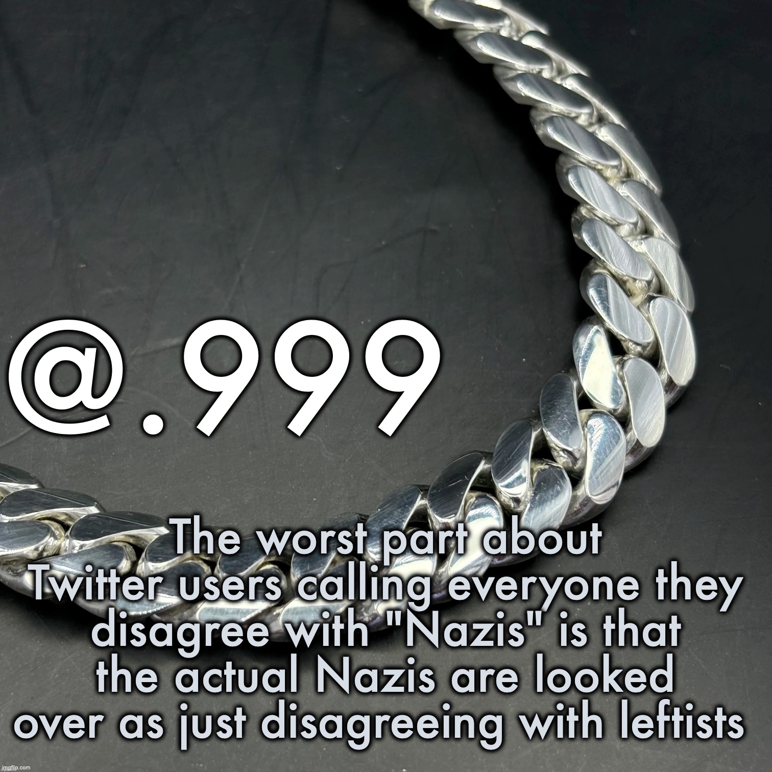 Silver Announcement Template 14.0 Template | The worst part about Twitter users calling everyone they disagree with "Nazis" is that the actual Nazis are looked over as just disagreeing with leftists | image tagged in silver announcement template 14 0 template | made w/ Imgflip meme maker