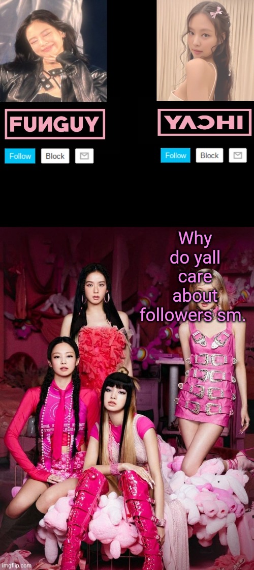 Funguy and yachi temp | Why do yall care about followers sm. | image tagged in funguy and yachi temp | made w/ Imgflip meme maker