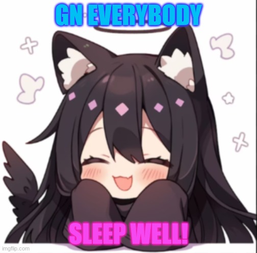 gn y'all | GN EVERYBODY; SLEEP WELL! | made w/ Imgflip meme maker