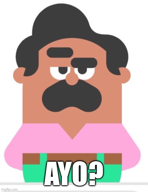 Duolingo man eyebrow raise | AYO? | image tagged in duolingo man eyebrow raise | made w/ Imgflip meme maker