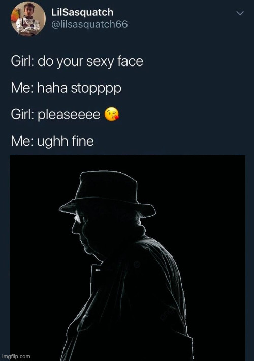 do your sexy face | image tagged in do your sexy face | made w/ Imgflip meme maker