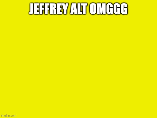 JEFFREY ALT OMGGG | made w/ Imgflip meme maker