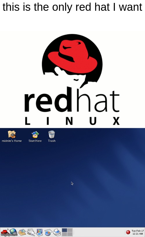 not the red hat enterprise bs, the OG red hat | made w/ Imgflip meme maker