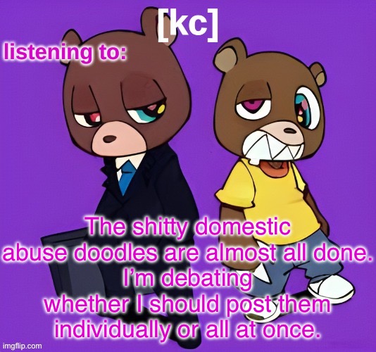 Good Ass Job temp -1 | The shitty domestic abuse doodles are almost all done.
I’m debating whether I should post them individually or all at once. | image tagged in good ass job temp -1 | made w/ Imgflip meme maker