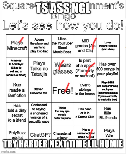 Square-Off_Entertainment’s Bingo! | TS ASS NGL; TRY HARDER NEXT TIME LIL HOMIE | image tagged in square-off_entertainment s bingo | made w/ Imgflip meme maker