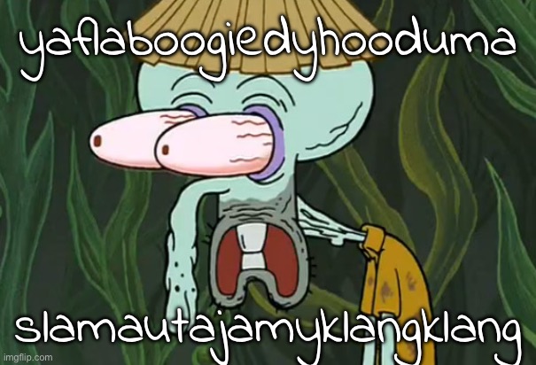 imgflip.com | yaflaboogiedyhooduma; slamautajamyklangklang | image tagged in magic conch shell | made w/ Imgflip meme maker