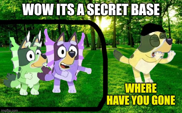 oh look Freddie and Liberty are Minecrafting | WOW ITS A SECRET BASE; WHERE HAVE YOU GONE | image tagged in grass and trees | made w/ Imgflip meme maker