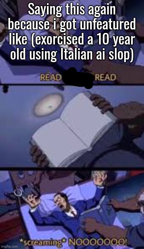 The Boondocks READ | Saying this again because i got unfeatured like (exorcised a 10 year old using Italian ai slop) | image tagged in the boondocks read | made w/ Imgflip meme maker