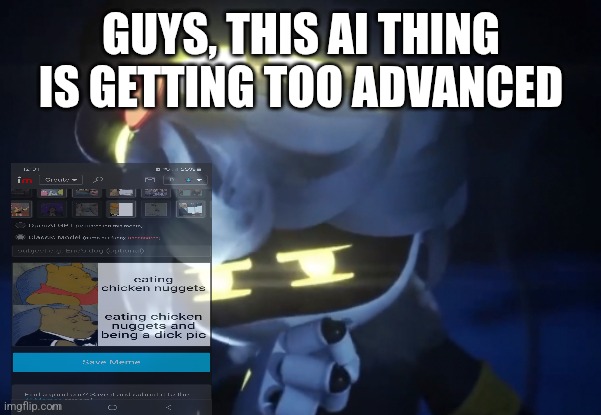 So good | GUYS, THIS AI THING IS GETTING TOO ADVANCED | image tagged in umm n | made w/ Imgflip meme maker