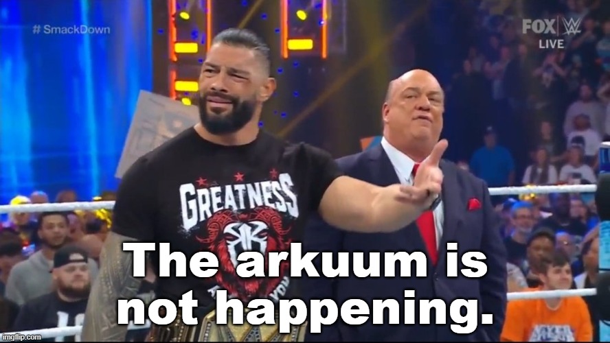 The sitemods would just reclaim the stream anyway | The arkuum is not happening. | image tagged in roman reigns being confused | made w/ Imgflip meme maker