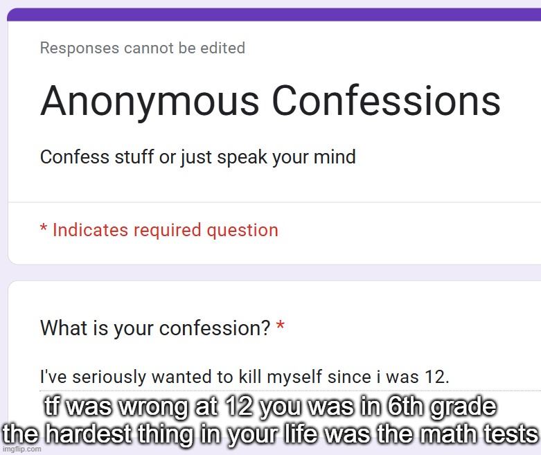 tf was wrong at 12 you was in 6th grade the hardest thing in your life was the math tests | made w/ Imgflip meme maker