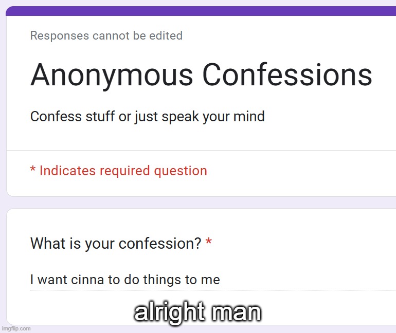 https://forms.gle/b9PfsXwzqH4vXtQr5 | alright man | made w/ Imgflip meme maker