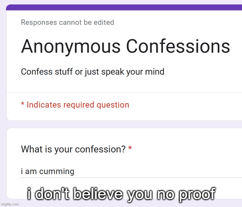 i don't believe you no proof | made w/ Imgflip meme maker