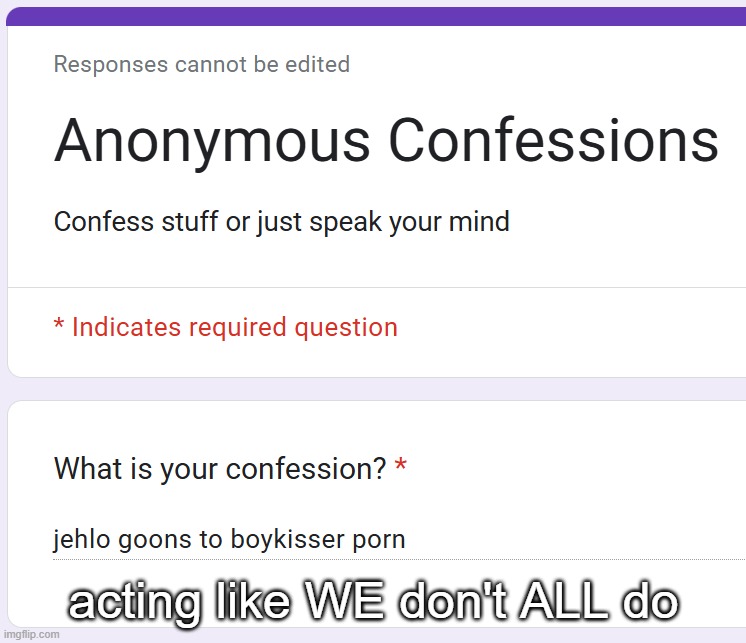 acting like WE don't ALL do | made w/ Imgflip meme maker