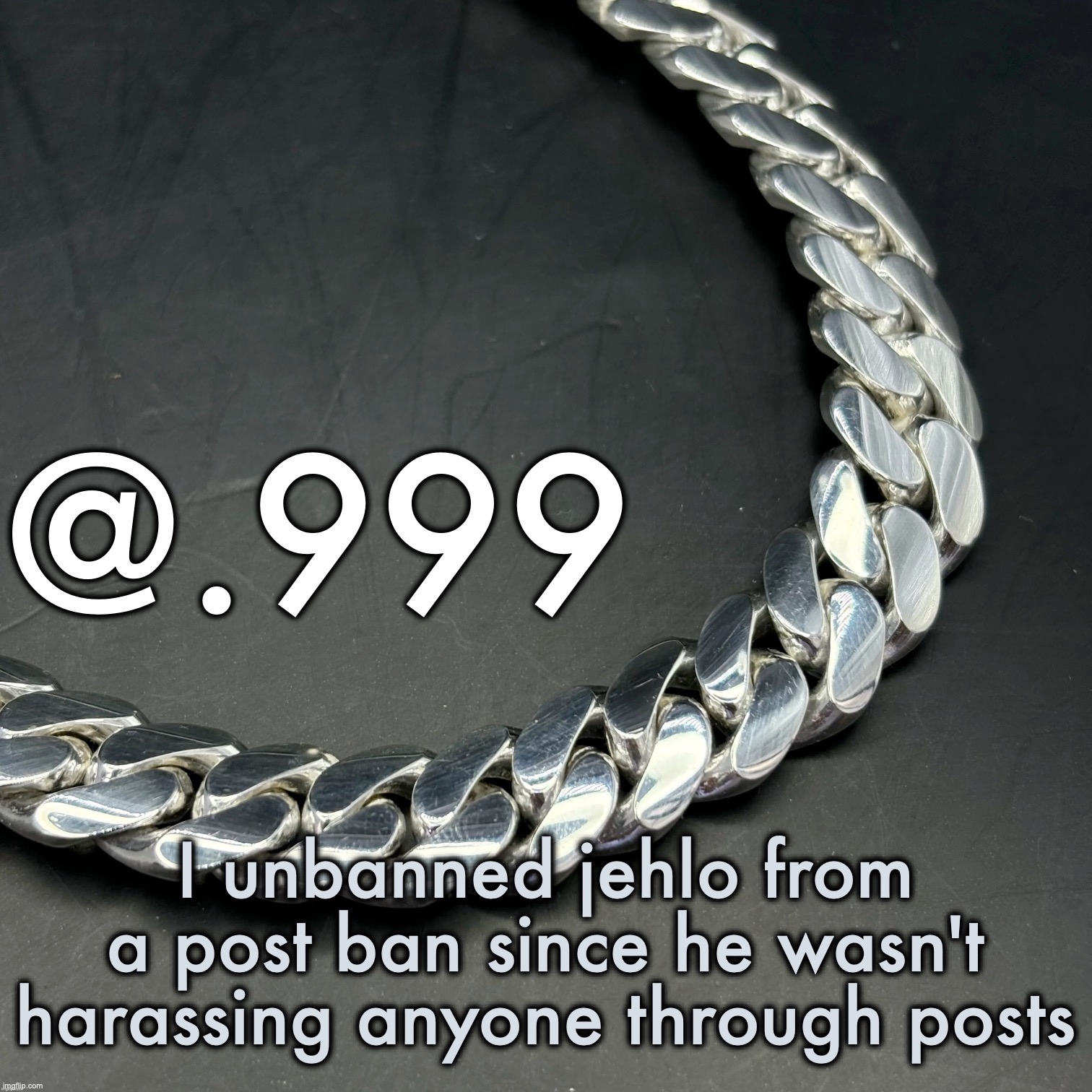 Silver Announcement Template 14.0 Template | I unbanned jehlo from a post ban since he wasn't harassing anyone through posts | image tagged in silver announcement template 14 0 template | made w/ Imgflip meme maker