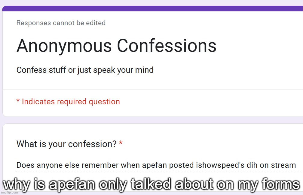why is apefan only talked about on my forms | made w/ Imgflip meme maker