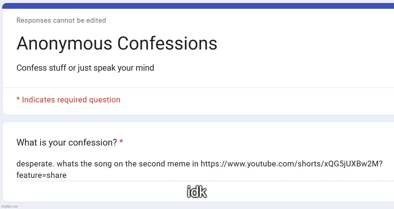idk | made w/ Imgflip meme maker