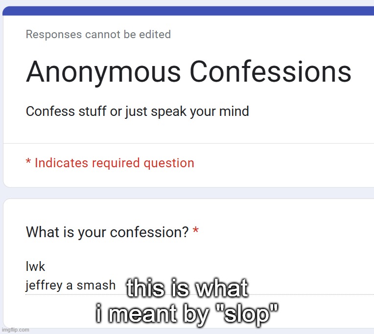 this is what i meant by "slop" | made w/ Imgflip meme maker