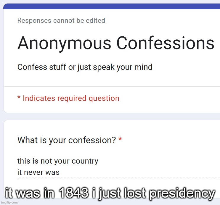 it was in 1843 i just lost presidency | made w/ Imgflip meme maker
