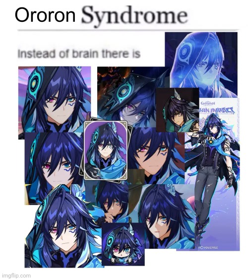 Ororon Syndrome Meme | image tagged in memes,syndrome,ororon,funny,genshin impact | made w/ Imgflip meme maker